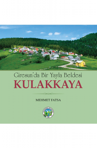 Giresunda Bir Yayla Beldesi Kulakkaya | Mehmet Fatsa | Arı Sanat Yayın