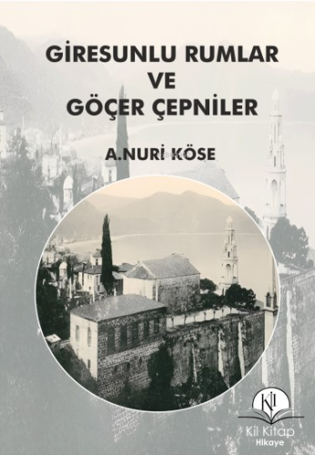 Giresunlu Rumlar ve Göçer Çepniler | A.Nuri Köse | Kil Yayınları