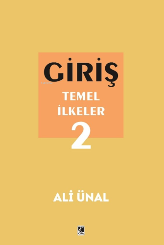 Giriş Temel İlkeler 2 | Ali Ünal | Çıra Yayınları