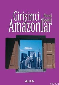 Girişimci Amazonlar | Nevval Sevindi | Alfa Basım Yayım Dağıtım