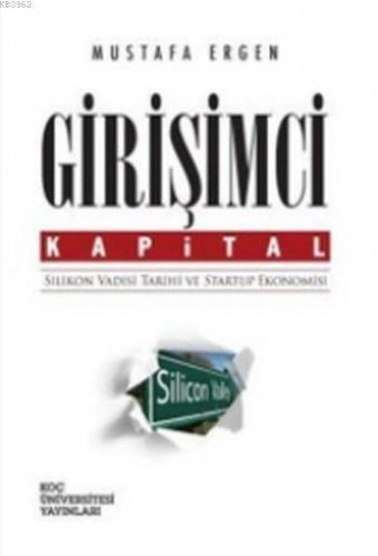 Girişimci Kapital; Silikon Vadisi Tarihi ve Startup Ekonomisi | Mustaf