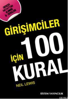 Girişimciler İçin 100 Kural | Neil Lewis | Sistem Yayıncılık