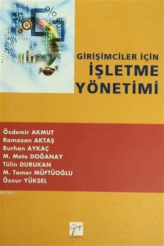 Girişimciler İçin İşletme Yönetimi | Özdemir Akmut | Gazi Kitabevi