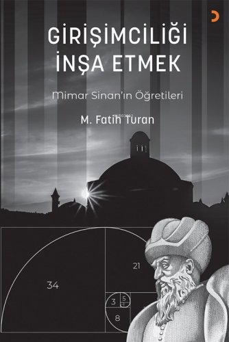 Girişimciliği İnşa Etmek;Mimar'ın Sinan'ın Öğretileri | Mehmet Fatih T