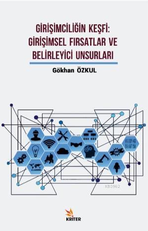 Girişimciliğin Keşfi : Girişimsel Fırsatlar ve Belirleyici Unsurları |