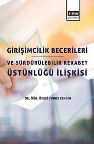 Girişimcilik Becerileri ve Sürdürülebilir Rekabet Üstünlüğü İlişkisi |