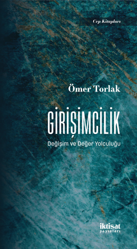 Girişimcilik - Değişim ve Değer Yolculuğu | Ömer Torlak | İktisat Yayı