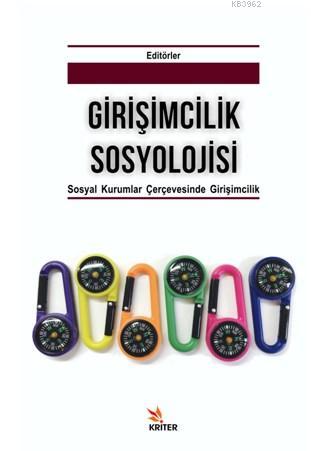 Girişimcilik Sosyolojisi; Alt Baslık: Sosyal Kurumlar Çerçevesinde Gir