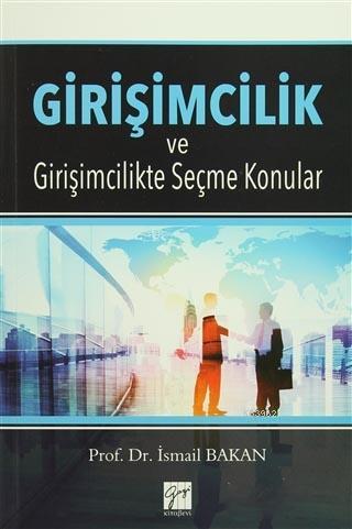 Girişimcilik ve Girişimcilikte Seçme Konular | İsmail Bakan | Gazi Kit