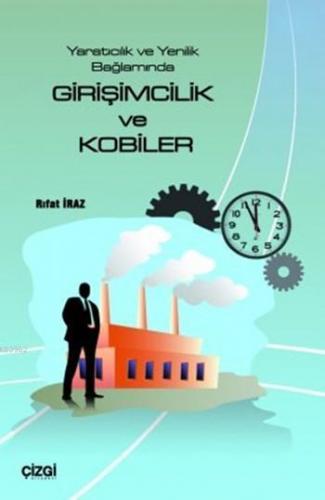 Girişimcilik ve Kobiler; Yaratıcılık ve Yenilik Bağlamında | Rıfat İra