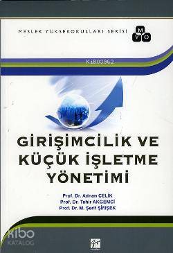 Girişimcilik ve Küçük İşletme Yönetimi | Adnan Çelik | Gazi Kitabevi