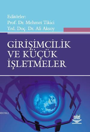 Girişimcilik ve Küçük İşletmeler | Mehmet Tikici | Nobel Yayın Dağıtım