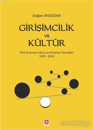 Girişimcilik ve Kültür; Türk Sinemas'ında İş ve Girişimci Temsilleri 1