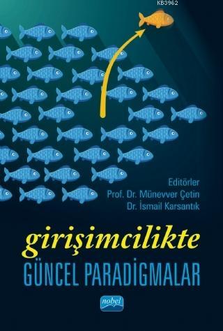 Girişimcilikte Güncel Paradigmalar | Münevver Çetin | Nobel Akademik Y