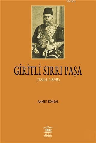 Giritli Sırrı Paşa (1844 - 1895) | Ahmet Köksal | Serander Yayıncılık