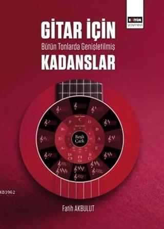 Gitar İçin Bütün Tonlarda Genişletilmiş Kadanslar | Fatih Akbulut | Eğ