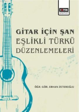 Gitar İçin Şan Eşlikli Türkü Düzenlemeleri | Erhan Zeteroğlu | Eğitim 