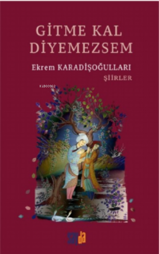 Gitme Kal Diyemezsem | Ekrem Karadişoğulları | Sayda Yayınları - Akade