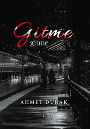 Gitme | Ahmet Durak | İkinci Adam Yayınları