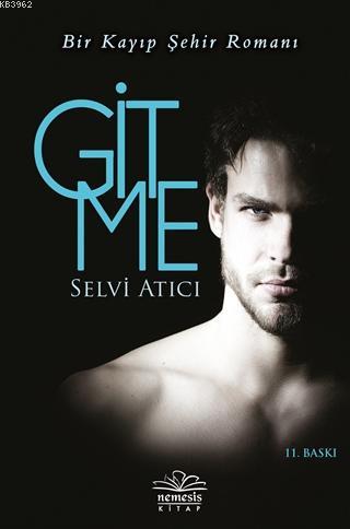 Gitme | Selvi Atıcı | Nemesis Kitap