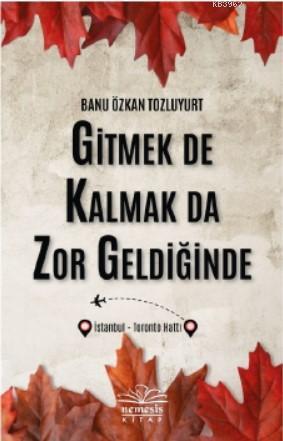 Gitmek De Kalmak Da Zor Geldiğinde | Banu Özkan Tozluyurt | Nemesis Ki