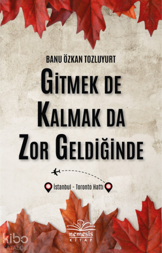 Gitmek De Kalmak Da Zor Geldiğinde | Banu Özkan Tozluyurt | Nemesis Ki