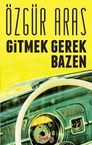 Gitmek Gerek Bazen | Özgür Aras | Sayfa6 Yayınları