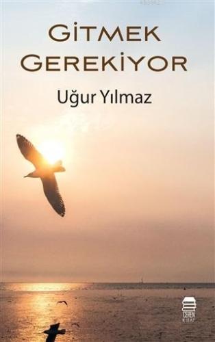 Gitmek Gerekiyor | Uğur Yılmaz | Ceren Kültür Yayınları