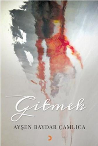 Gitmek | Ayşen Baydar Çamlıca | Cinius Yayınları