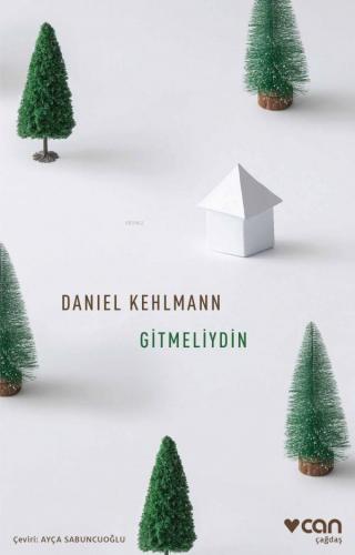 Gitmeliydin | Daniel Kehlmann | Can Yayınları