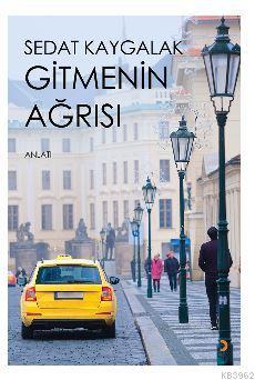 Gitmenin Ağrısı | Sedat Kaygalak | Cinius Yayınları