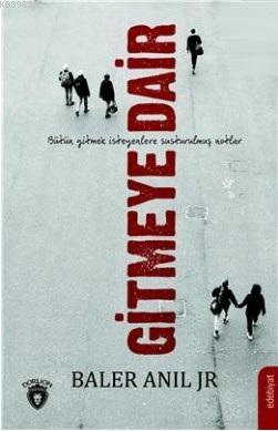 Gitmeye Dair | Baler Anıl | Dorlion Yayınevi