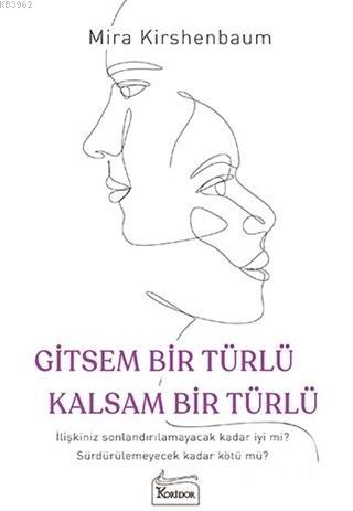 Gitsem Bir Türlü Kalsam Bir Türlü | Mira Kirshenbaum | Koridor Yayıncı