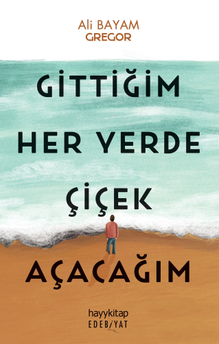 Gittiğim Her Yerde Çiçek Açacağım | Gregor – Ali Bayam | Hayy Kitap