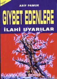 Gıybet Edenlere İlahi Uyarılar (Sohbet-015) | Arif Pamuk | Pamuk Yayın