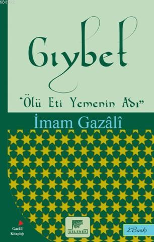 Gıybet - Ölü Eti Yemenin Adı | İmam-ı Gazali | Gelenek Yayıncılık