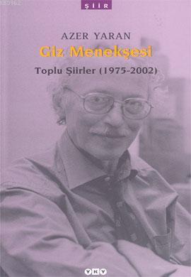 Giz Menekşesi; Toplu Şiirler (1975 - 2002) | Azer Yaran | Yapı Kredi Y