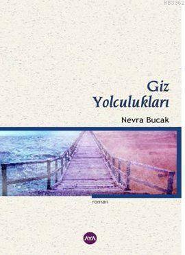 Giz Yolculukları | Nevra Bucak | Aya Kitap