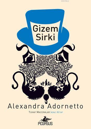 Gizem Sirki; Tuhaf Maceralar 2. Kitap | Alexandra Adornetto | Pegasus 