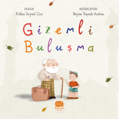 Gizemli Buluşma | Kübra Soysal Cici | Karavan Çocuk Yayınları