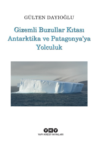 Gizemli Buzullar Kıtası Antarktika ve Patagonya’ya Yolculuk | Gülten D