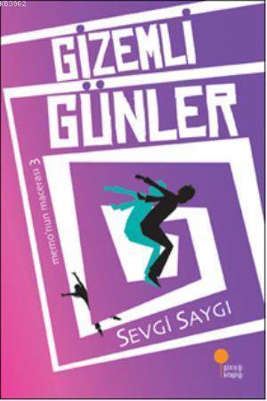 Gizemli Günler; Memo'nun Macerası 3 | Sevgi Saygı | Günışığı Kitaplığı