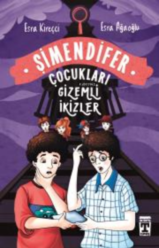 Gizemli İkizler; Şimendifer Çocukları | Esra Ağaoğlu | İlk Genç Timaş 