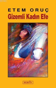 Gizemli Kadın Efe | Etem Oruç | Berfin Yayınları