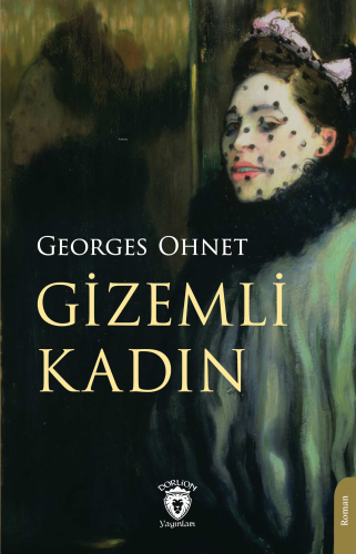 Gizemli Kadın | Georges Ohnet | Dorlion Yayınevi