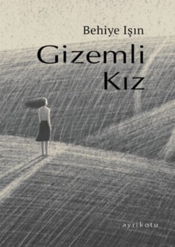 Gizemli Kız | Behiye Işın | Ayrıkotu Yayınları