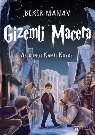 Gizemli Mecara - Astronot Kamil Köyde | Bekir Manav | Pergole Yayınlar