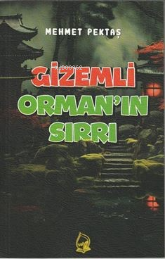 Gizemli Orman'ın Sırrı (9+Yaş) | Mehmet Pektaş | Sebe Yayınları