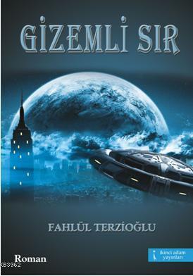 Gizemli Sır | Fahlül Terzioğlu | İkinci Adam Yayınları