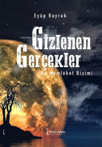 Gizlenen Gerçekler (Bu Memleket Bizim) | Eyüp Bayrak | İkinci Adam Yay